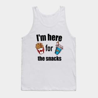 I'm here for the snacks T shirt Tank Top